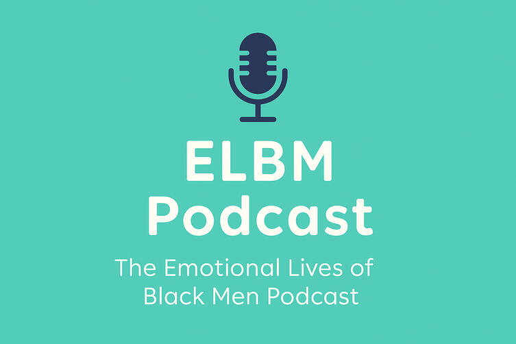 The Emotional Lives of Black Men Podcast